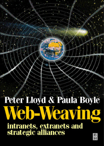 Web-Weaving: Intranets, Extranets, and Strategic Alliances