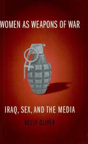 Women as Weapons of War: Iraq, Sex, and the Media