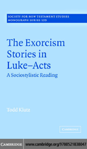 The Exorcism Stories in Luke-Acts: A Sociostylistic Reading (Society for New Testament Studies Monograph Series)