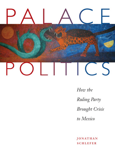 Palace Politics: How the Ruling Party Brought Crisis to Mexico