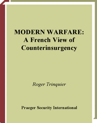 Modern Warfare: A French View of Counterinsurgency (PSI Classics of the Counterinsurgency Era)