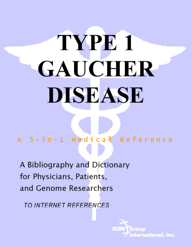 Type 1 Gaucher Disease - A Bibliography and Dictionary for Physicians, Patients, and Genome Researchers