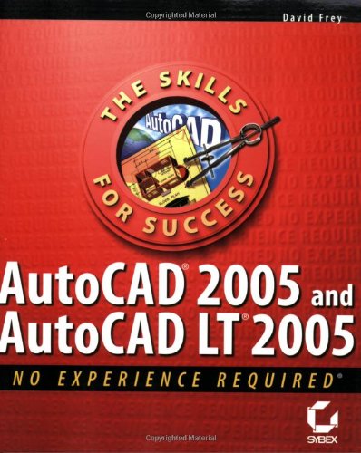 AutoCAD 2005 and AutoCAD LT 2005: No Experience Required