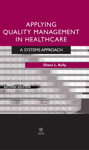 Applying Quality Management in Healthcare, Second Edition: A System's Approach