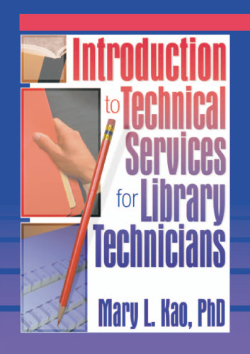 Introduction to Technical Services for Library Technicians (Haworth Series in Cataloging & Classification.)