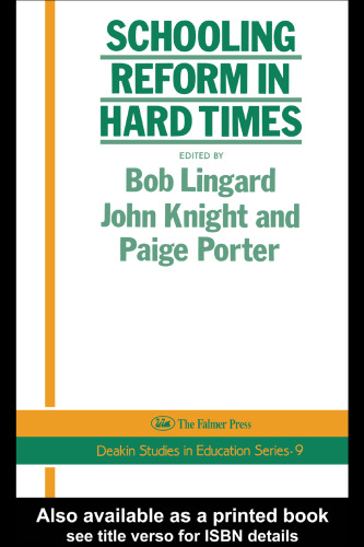 Schooling Reform In Hard Times (Deakin Studies in Education No 9)