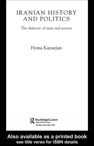 Iranian History and Politics: State and Society in Perpetual Conflict (Routledge Curzon Bips Persian Studies Series)