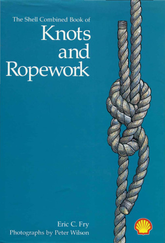 The Shell Combined Book of Knots and Ropework (Practical and Decorative)