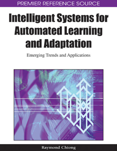 Intelligent Systems for Automated Learning and Adaptation: Emerging Trends and Applications (Premier Refernece Source)