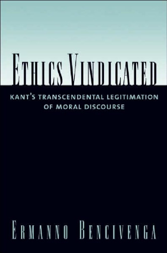 Ethics Vindicated: Kant's Transcendental Legitimation of Moral Discourse
