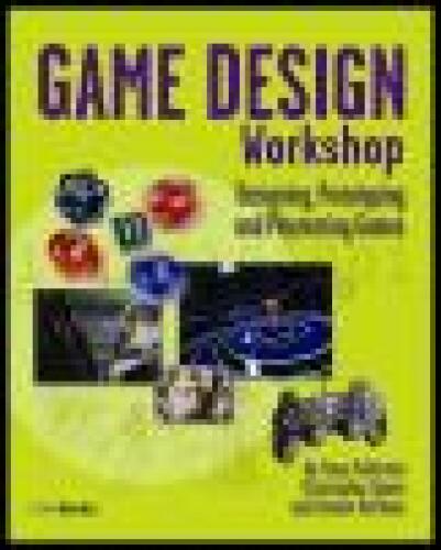 Game Design Workshop: Designing, Prototyping, and Playtesting Games