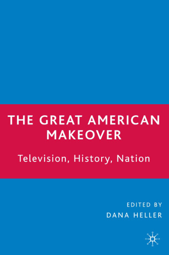 The Great American Makeover: Television, History, Nation