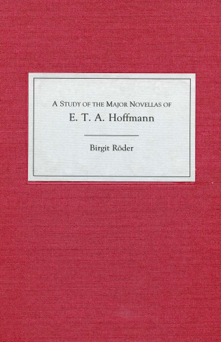 A Study of the Major Novellas of E.T.A. Hoffmann (Studies in German Literature Linguistics and Culture)