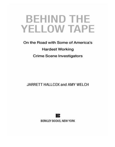 Behind the Yellow Tape: On the Road with Some of America's Hardest Working Crime Scene Investigators