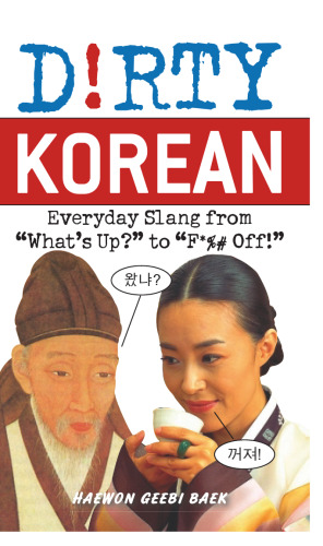 Dirty Korean: Everyday Slang from