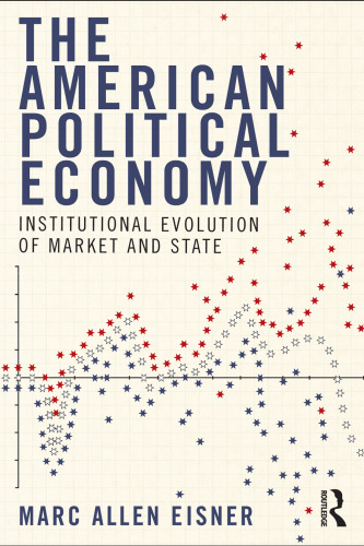 The American Political Economy: Institutional Evolution of Market and State