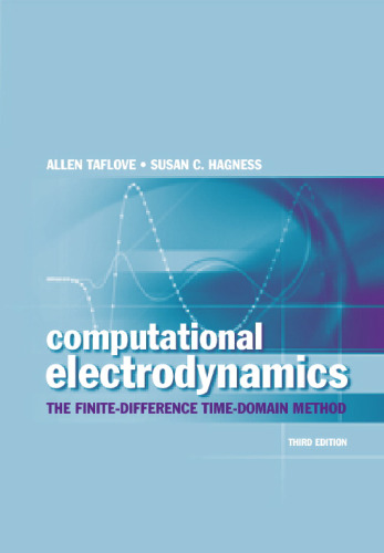 Computational Electrodynamics: The Finite-Difference Time-Domain Method, Third Edition