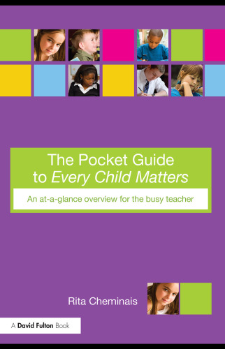 The Pocket Guide to Every Child Matters: An At-a-Glance Overview for the Busy Teacher