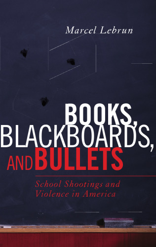 Books, Blackboards, and Bullets: School Shootings and Violence in America