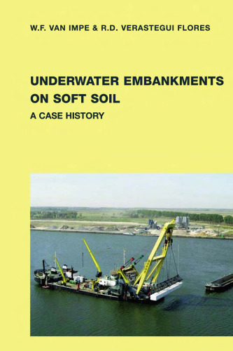 Underwater Embankments on Soft Soil A Case History: A Case History (Balkema: Proceedings and Monographs in Engineering, Water and Earth Sciences)