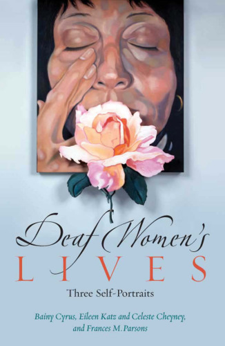 Deaf Women's Lives: Three Self-Portraits (Deaf Lives Series, Vol. 3)