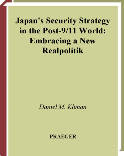 Japan's Security Strategy in the Post-9 11 World: Embracing a New Realpolitik (The Washington Papers)