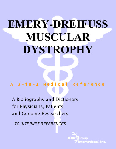 Emery-Dreifuss Muscular Dystrophy - A Bibliography and Dictionary for Physicians, Patients, and Genome Researchers
