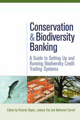 Conservation and Biodiversity Banking: A Guide to Setting Up and Running Biodiversity Credit Trading Systems (Environmental Markets Insight Series)