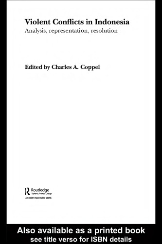 Violent Conflicts in Indonesia: Analysis, Representation, Resolution (Routledge Contemporary Souteast Asia Series)