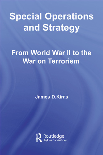 Special Operations and the Nature of Strategy:  From World War II to the War on Terrorism (Cass Series--Strategy and History)