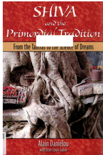 Shiva and the Primordial Tradition: From the Tantras to the Science of Dreams