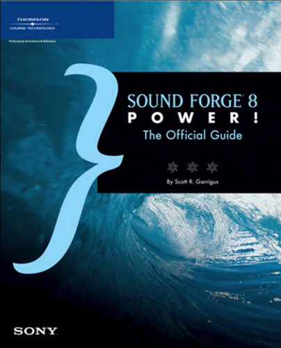 Sound Forge 8 Power!: The Official Guide to Sony Sound Forge 8 Software