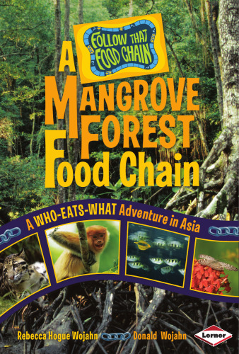 A Mangrove Forest Food Chain: A Who-Eats-What Adventure in Asia (Follow That Food Chain)