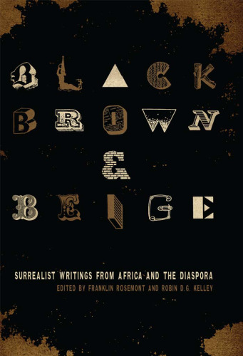 Black, Brown, & Beige: Surrealist Writings from Africa and the Diaspora (The Surrealist Revolution)