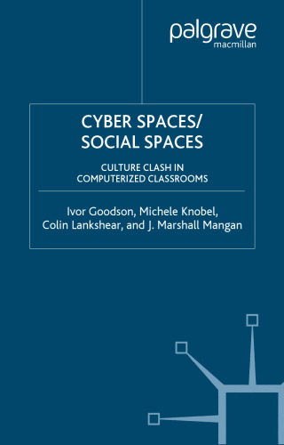 Cyber Spaces Social Spaces: Culture Clash in Computerized Classrooms