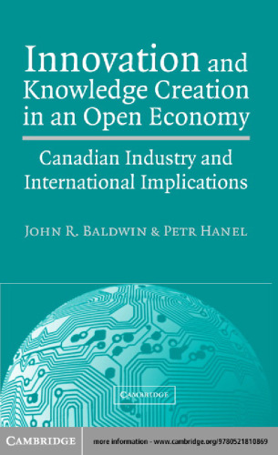 Innovation and Knowledge Creation in an Open Economy: Canadian Industry and International Implications