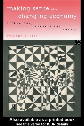 Making Sense of a Changing Economy: Technology, Markets and Morals