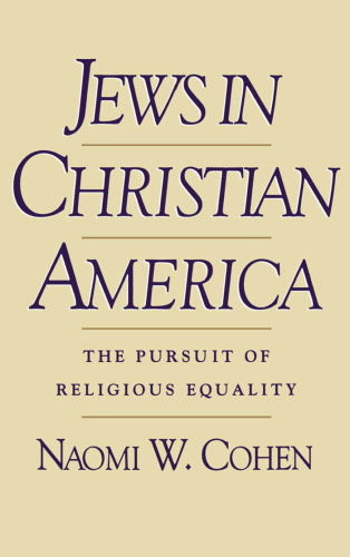 Jews in Christian America: The Pursuit of Religious Equality (Studies in Jewish History)