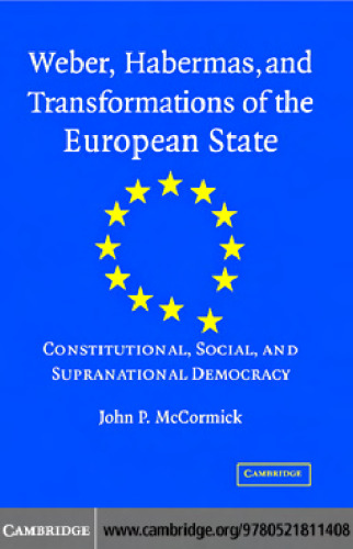 Weber, Habermas and Transformations of the European State: Constitutional, Social, and Supra-National Democracy
