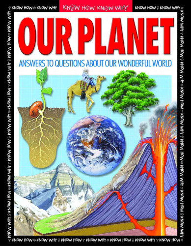 Our Planet: Answers to Questions About Our Wonderful World (Know How Know Why)