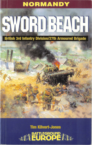 Sword Beach: 3rd British Infantry Division's Battle for the Normandy Beachhead: 6 June-10 June 1944 (Battleground Europe) (Battleground Europe. Normandy)