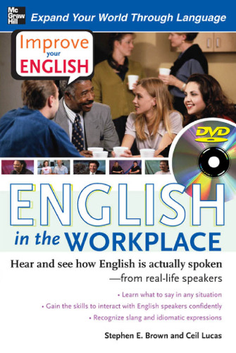 Improve Your English: English in the Workplace (Book): Hear and see how English is actually spoken--from real-life speakers