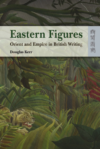 Eastern Figures: Orient and Empire in British Writing