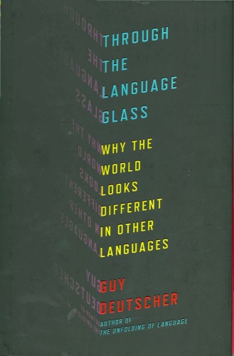Through the Language Glass: Why the World Looks Different in Other Languages