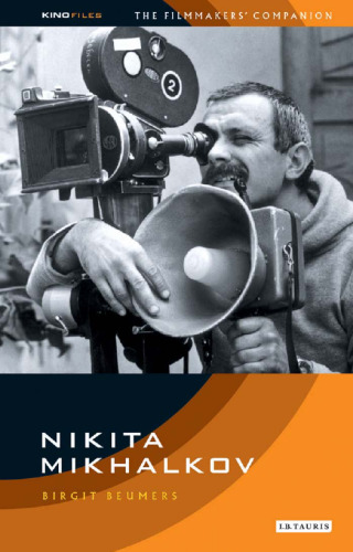 Nikita Mikhalkov: The Filmmaker's Companion 1 (The KINOfiles Filmmaker's Companions)