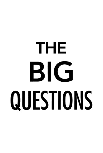 The Big Questions: Tackling the Problems of Philosophy with Ideas from Mathematics, Economics, and Physics