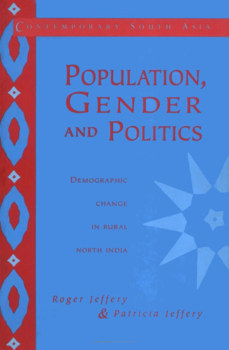 Population, Gender and Politics: Demographic Change in Rural North India (Contemporary South Asia)