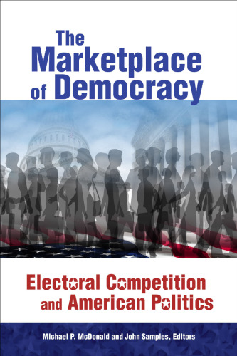 The Marketplace of Democracy: Electoral Competition And American Politics
