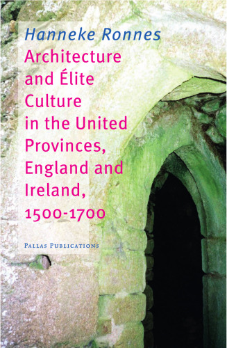 Architecture and Elite Culture in the United Provinces, England and Ireland