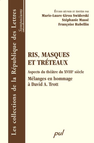 Ris, masques et tréteaux : Aspects du théâtre du XVIIIe siècle, mélanges en hommage à David A. Trott